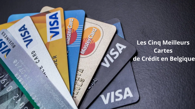 Les 5 Meilleures Cartes de Crédit en Belgique : Un Guide Complet