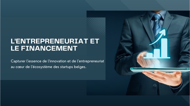 Entrepreneuriat et Innovation: L'Évolution de l'Écosystème des Startups en Belgique